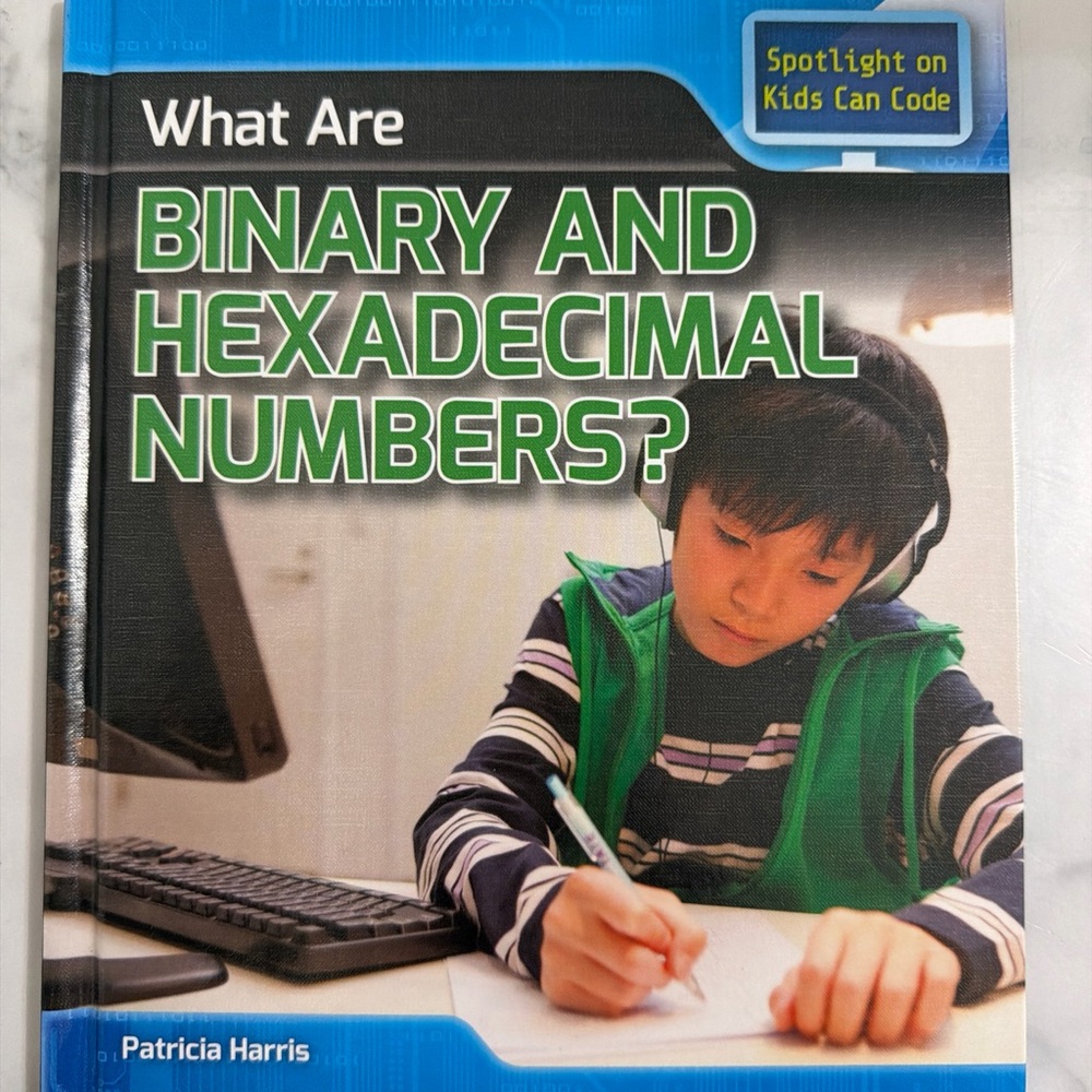 What Are Binary and Hexadecimal Numbers? - Kids Can Code Educational Book